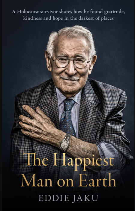 The Happiest Man On Earth: The Beautiful Life Of An Auschwitz Survivor